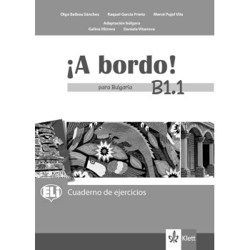 A bordo! Para Bulgaria.Cuaderno de ejercicios - B1.1 - Учебна тетрадка по испански език за 8. клас интензивно обучение
