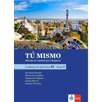 TÚ MISMO para Bulgaria. Cuaderno de ejercicios - B1 - Tomo 1 - Учебна тетрадка по испански език за 9. клас интензивно обучение