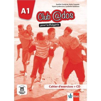 Club @dos pour la Bulgarie A1 Cahier d’exercices - Учебна тетрадка по френски език за 8. клас интензивно обучение