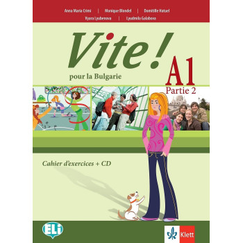 Vite! Pour la Bulgarie A1 Parte 2 Cahier d’exercices - Учебна тетрадка по френски език за 10. клас втори чужд език + CD