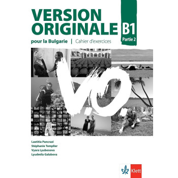 Version Originale pour la Bulgarie B1 Parte 2 Cahier d’exercices - Учебна тетрадка по френски език за 10. клас + CD