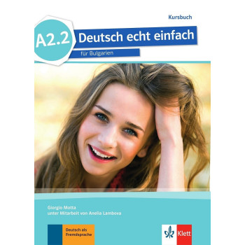 Deutsch echt einfach für Bulgarien - A2.2 - Kursbuch - Учебник по немски език за 8. клас