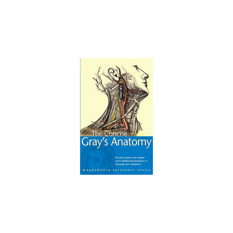 The Concise Gray's Anatomy (Wordsworth Reference)